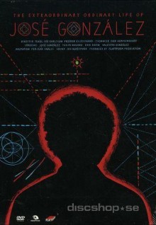 The Extraordinary Ordinary Life of José González