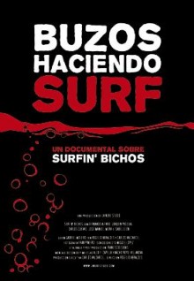 Buzos haciendo surf. Un documental de los Surfin' Bichos